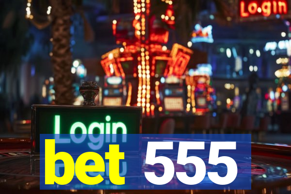 bet 555